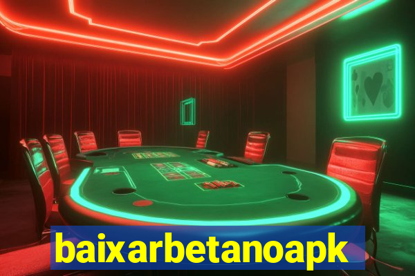 baixarbetanoapk