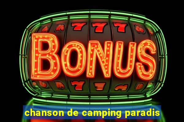 chanson de camping paradis