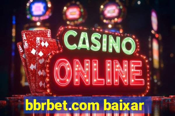 bbrbet.com baixar