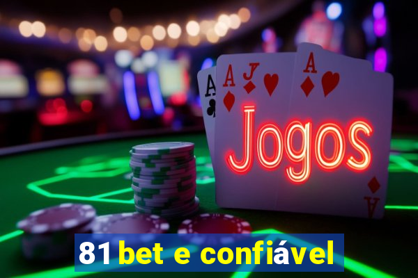 81 bet e confiável