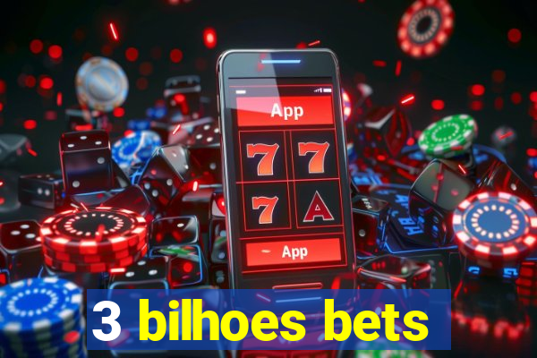 3 bilhoes bets