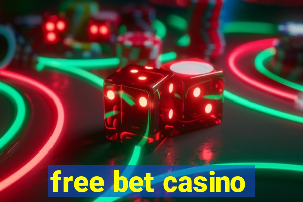 free bet casino