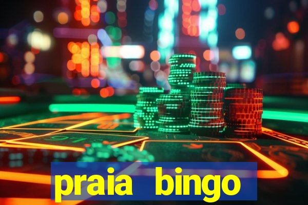 praia bingo dinheiro infinito 2022