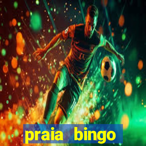 praia bingo dinheiro infinito 2022