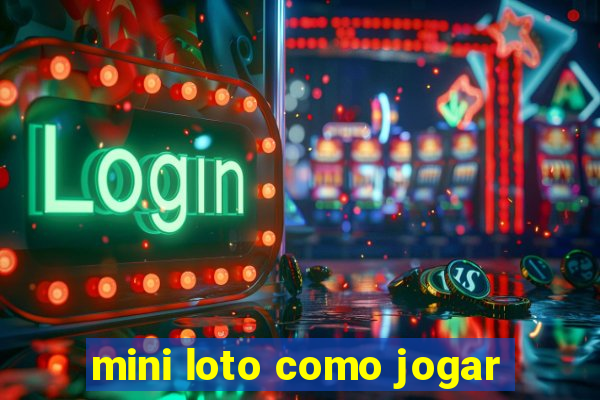 mini loto como jogar