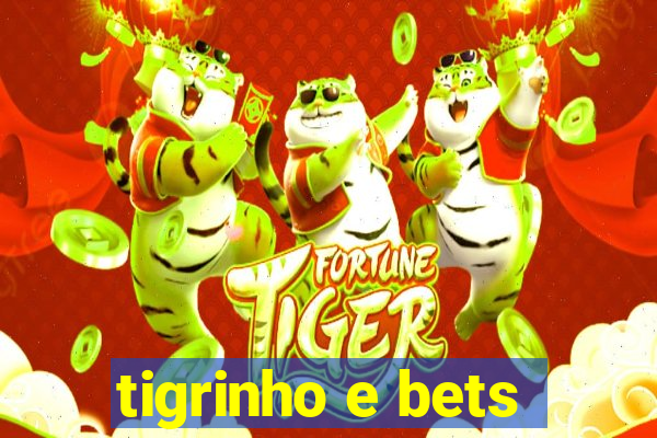 tigrinho e bets