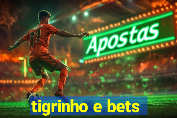 tigrinho e bets