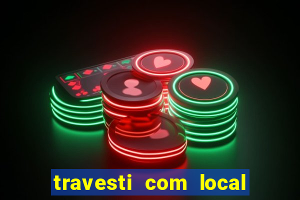 travesti com local porto seguro