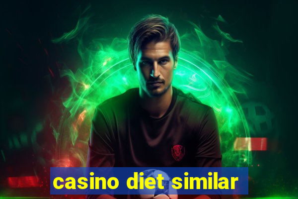 casino diet similar