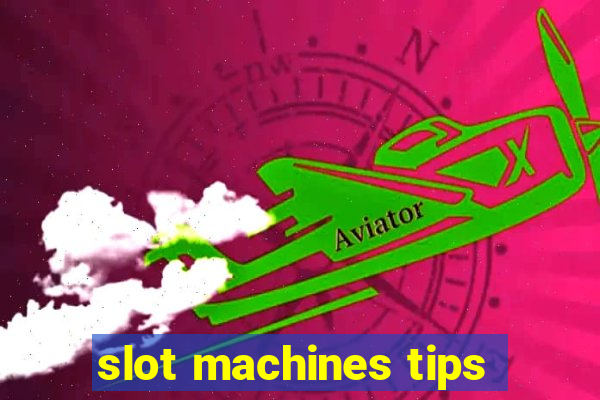 slot machines tips