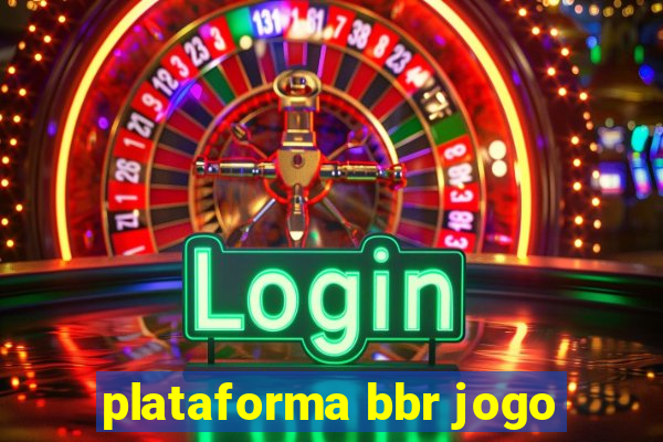 plataforma bbr jogo