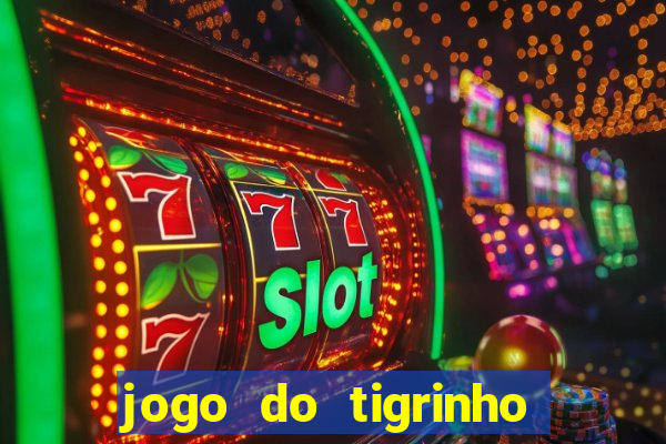 jogo do tigrinho que ganha b么nus