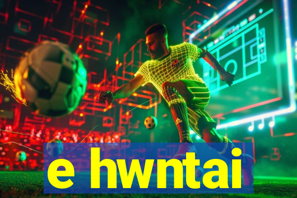 e hwntai