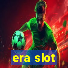 era slot