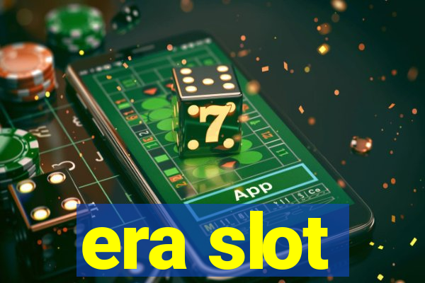 era slot