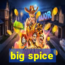 big spice