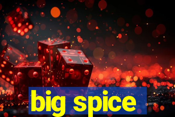 big spice