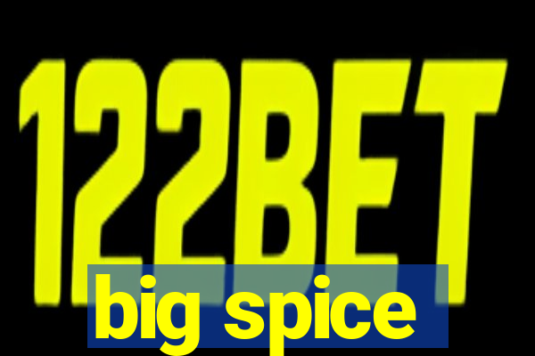 big spice