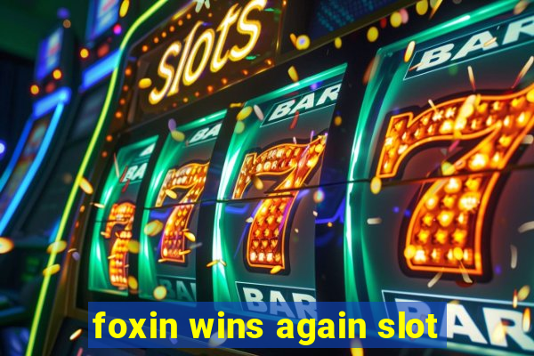 foxin wins again slot