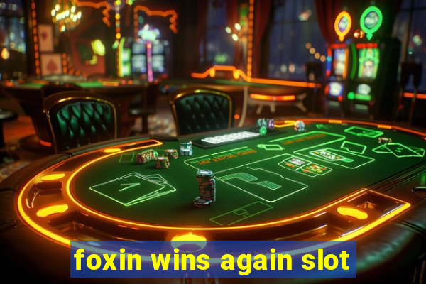 foxin wins again slot