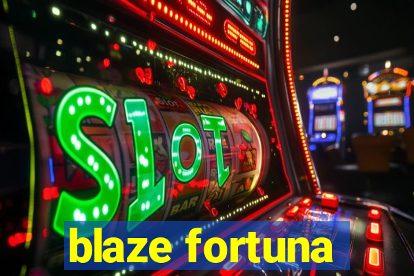 blaze fortuna