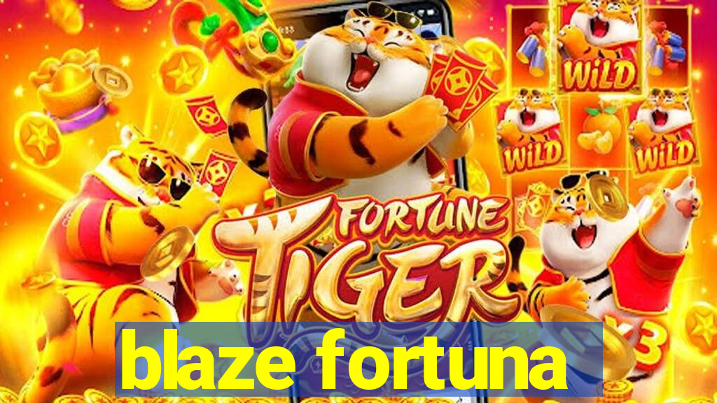 blaze fortuna