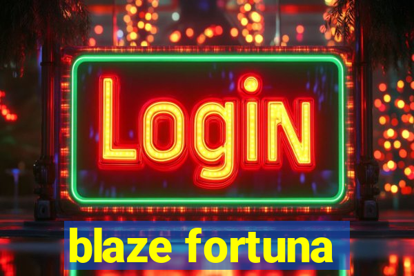 blaze fortuna