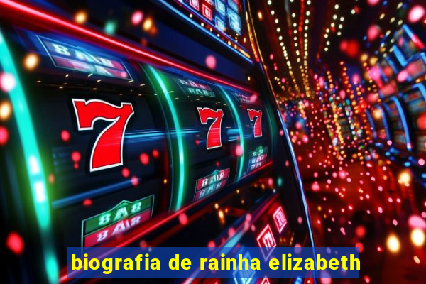 biografia de rainha elizabeth