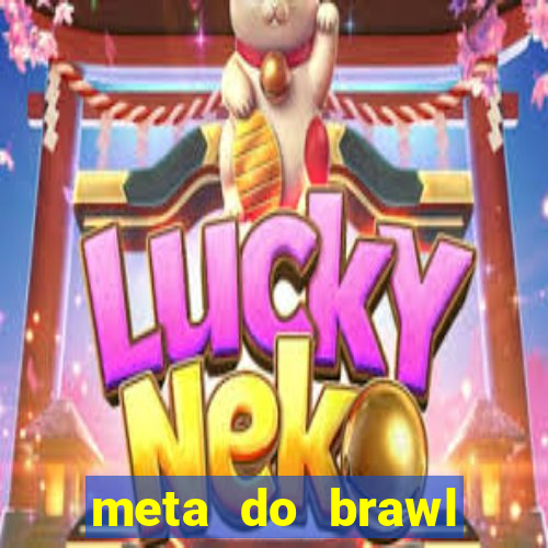 meta do brawl stars 2024