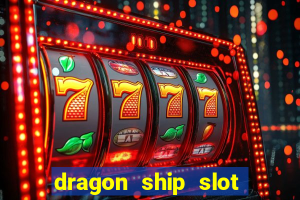 dragon ship slot free play