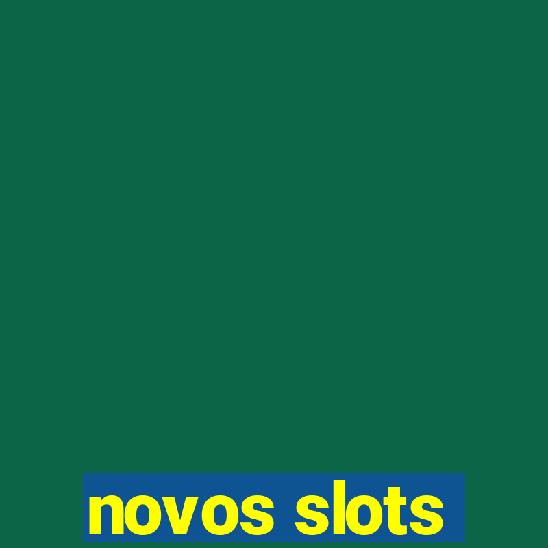 novos slots