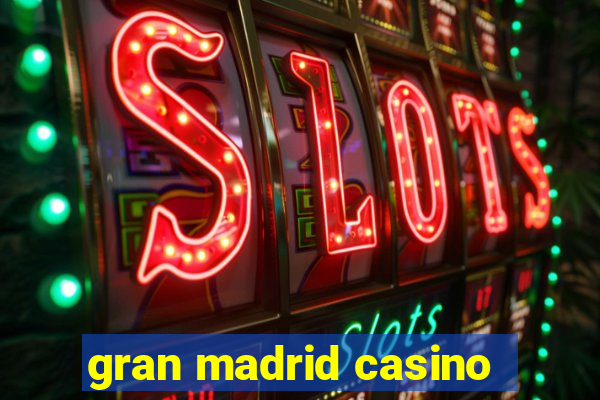 gran madrid casino