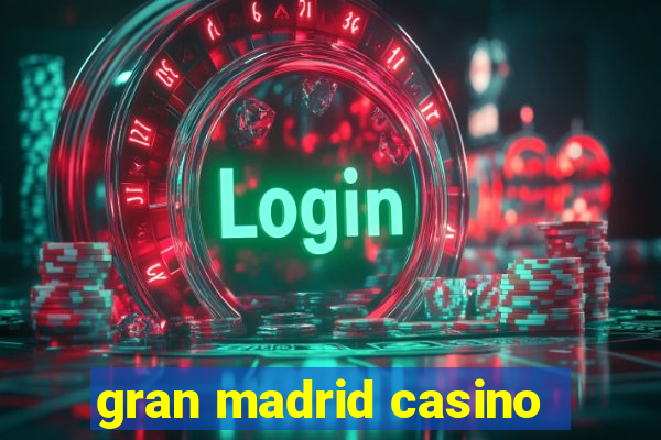 gran madrid casino