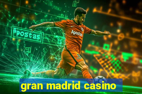 gran madrid casino