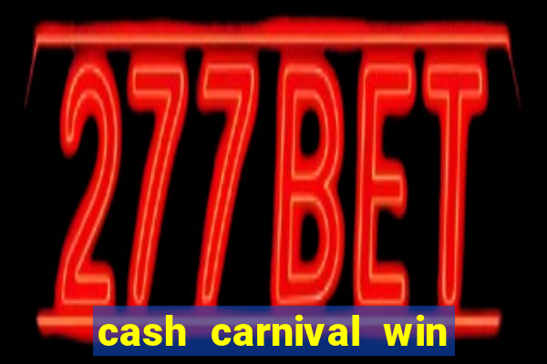 cash carnival win real money