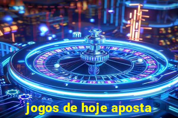 jogos de hoje aposta