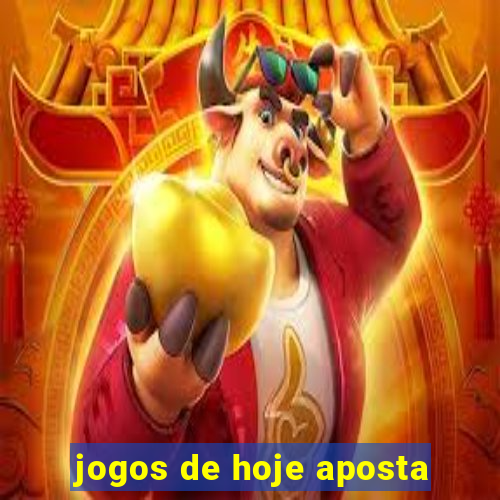 jogos de hoje aposta