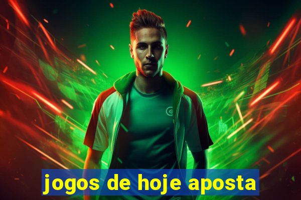 jogos de hoje aposta