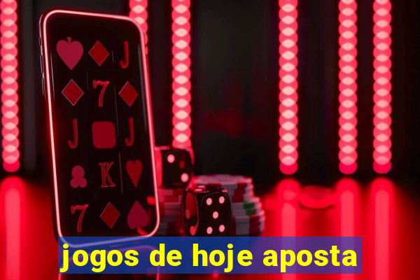 jogos de hoje aposta