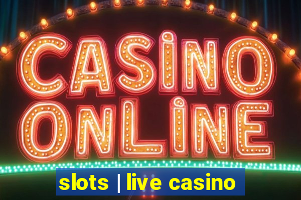 slots | live casino