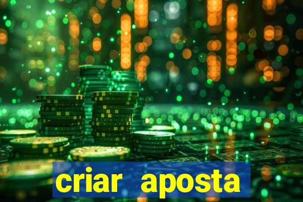 criar aposta estrela bet