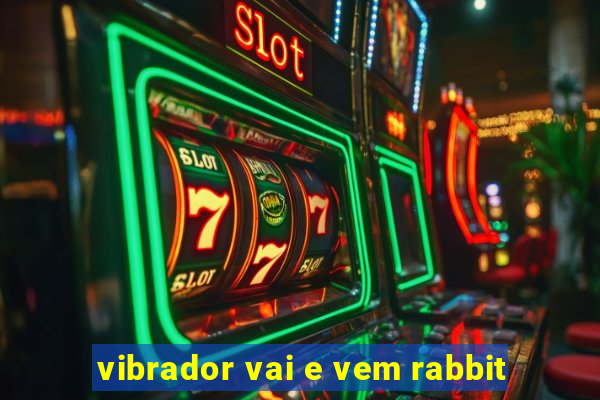 vibrador vai e vem rabbit