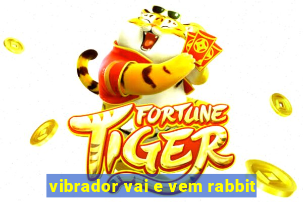 vibrador vai e vem rabbit