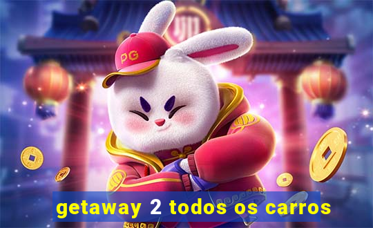 getaway 2 todos os carros