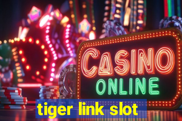 tiger link slot