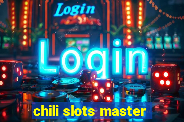 chili slots master