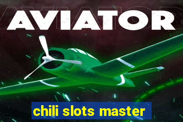 chili slots master