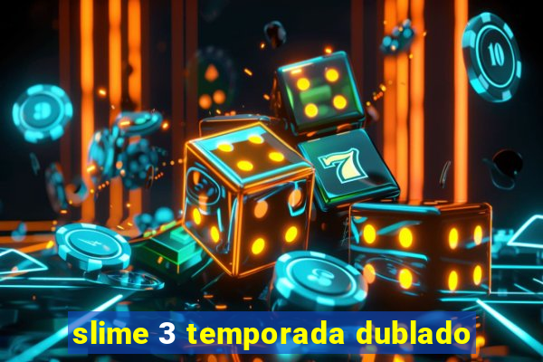 slime 3 temporada dublado