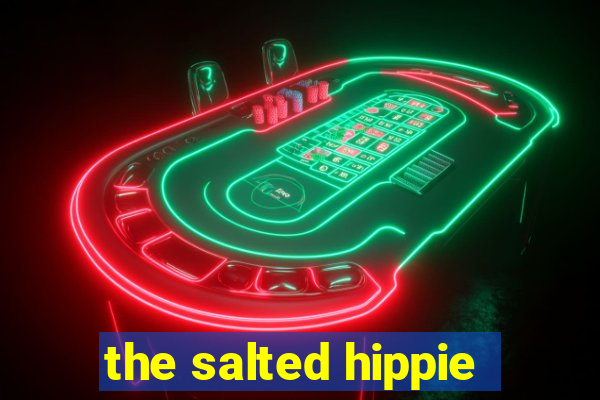 the salted hippie