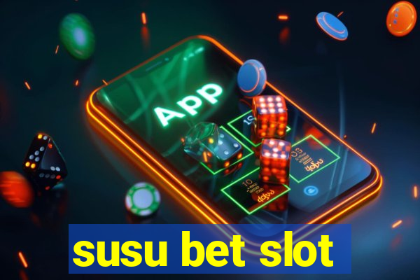 susu bet slot